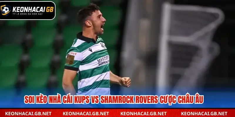 Soi kèo nhà cái KuPS vs Shamrock Rovers cược châu Âu