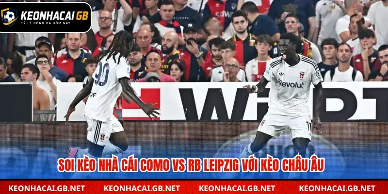 Soi kèo nhà cái Como vs RB Leipzig chi tiết kèo châu Âu