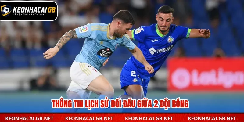 Soi kèo nhà cái Getafe vs Celta Vigo qua lịch sử đối đầu
